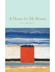A House for Mr Biswas (Macmillan Collector's Library)