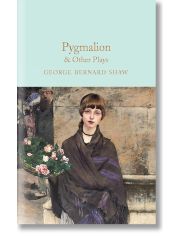 Pygmalion and Other Plays (Macmillan Collector's Library)