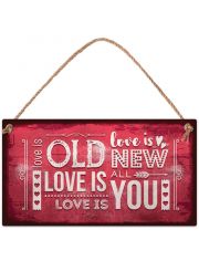 Табелка за стена - Love is old. Love is new. Love is all. Love is you