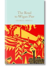 The Road to Wigan Pier (Macmillan Collector's Library)