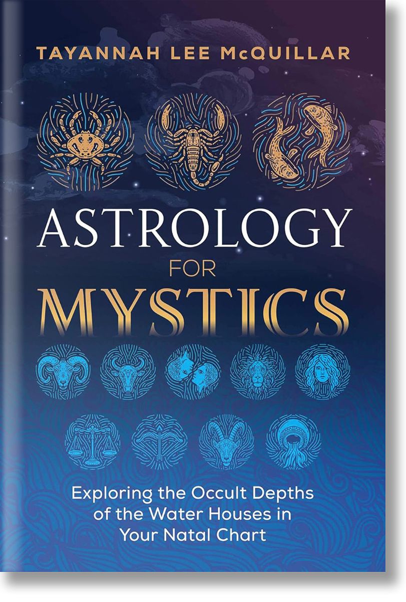 Astrology for Mystics Exploring the Occult Depths of the Water Houses