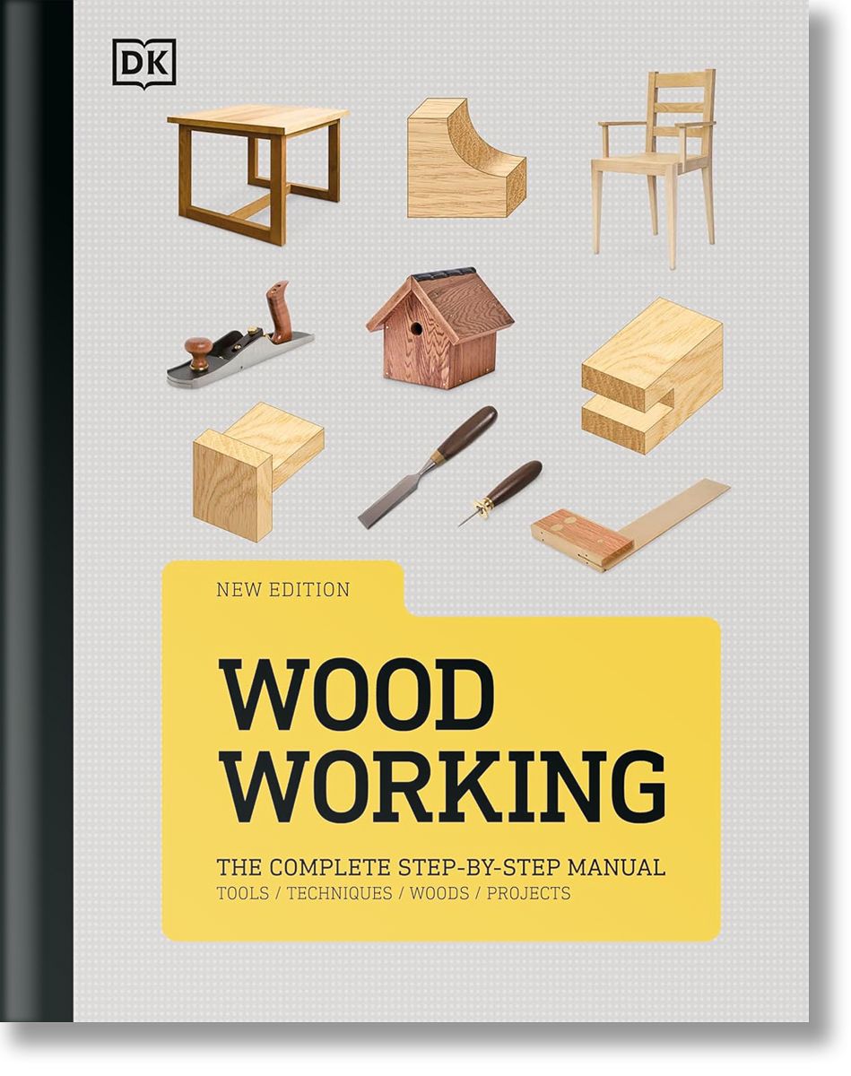 Woodworking: The Complete Step by Step Manual, DK, DK Publishing, 2024 ...