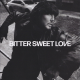 Bitter Sweet Love (VINYL)