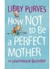 How Not to Be a Perfect Mother - 9780007163847-thumb