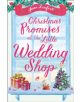 Christmas Promises at the Little Wedding Shop - 9780008260668-thumb