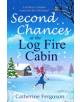 Second Chances at the Log Fire Cabin - 9780008302498-thumb