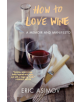 How to Love Wine - 9780061802539-thumb