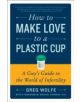 How to Make Love to a Plastic Cup - 9780061859489-thumb