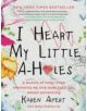 I Heart My Little A-Holes - 9780062341624-thumb