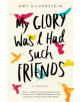 My Glory Was I Had Such Friends - 9780062457479-thumb