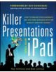 Killer Presentations with Your iPad: How to Engage Your Audience and Win More Business with the World's Greatest Gadget - 978-thumb