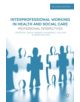 Interprofessional Working in Health and Social Care - 9780230393431-thumb