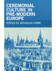 Ceremonial Culture in Pre-Modern Europe - 9780268030759-thumb