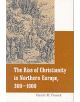 The Rise of Christianity in Northern Europe, 300-1000 - 9780304707355-thumb