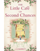 The Little Cafe of Second Chances: a heartwarming tale of secret recipes and a second chance at love - 9780349414362-thumb
