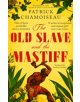The Old Slave and the Mastiff - 9780349700441-thumb