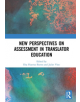 New Perspectives on Assessment in Translator Education - 9780367193614-thumb