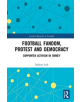 Football Fandom, Protest and Democracy - 9780367249717-thumb