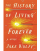 The History of Living Forever - 9780374170660-thumb