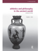 Athletics and Philosophy in the Ancient World - 9780415669504-thumb