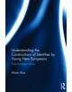 Understanding the Constructions of Identities by Young New Europeans - 9780415707404-thumb