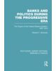 Banks and Politics During the Progressive Era - 9780415751650-thumb