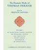 The Dramatic Works of Thomas Dekker: Volume 1, Sir Thomas More: Dekker's Addition; The Shoemakers' Holiday; Old Fortunatus; P-thumb