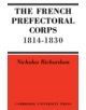 The French Prefectorial Corps 1814-1830 - 9780521060806-thumb