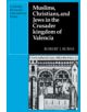 Muslims Christians, and Jews in the Crusader Kingdom of Valencia - 9780521243742-thumb
