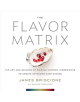 Flavor Matrix: The Art and Science of Pairing Common Ingredients to Create Extraordinary Dishes - 9780544809963-thumb
