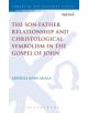 The Son-father Relationship and Christological Symbolism in the Gospel of John - 9780567374141-thumb