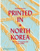 Printed in North Korea: The Art of Everyday Life in the DPRK - 9780714879239-thumb