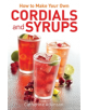 How to Make Your Own Cordials And Syrups - 9780716023906-thumb