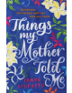 Things My Mother Told Me - 9780751569490-thumb