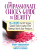 Compassionate Chick's Guide to DIY Beauty - 9780778805472-thumb