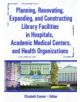 Planning, Renovating, Expanding, and Constructing Library Facilities in Hospitals, Academic Medical - 9780789025401-thumb