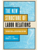 The New Structure of Labor Relations - 9780801441844-thumb