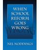 When School Reform Goes Wrong - 9780807748107-thumb