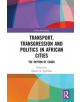 Transport, Transgression and Politics in African Cities - 9780815377375-thumb