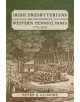 Irish Presbyterians and the Shaping of Western Pennsylvania, 1770-1830 - 9780822945437-thumb