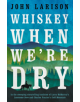 Whiskey When We're Dry - 9780857303189-thumb