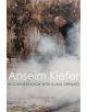 Anselm Kiefer in Conversation with Klaus Dermutz - 9780857426031-thumb