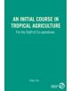 An Initial Course in Tropical Agriculture for the Staff of Co-operatives - 9780903031394-thumb