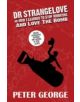 Dr Strangelove Or: How I Learned to Stop Worrying and Love the Bomb - 9780993119149-thumb