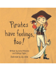 Pirates Have Feelings, Too! - 9780997854305-thumb