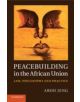 Peacebuilding in the African Union - 9781107538351-thumb
