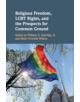 Religious Freedom, LGBT Rights, and the Prospects for Common Ground - 9781108454582-thumb