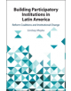 Building Participatory Institutions in Latin America - 9781108470872-thumb