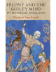 Felony and the Guilty Mind in Medieval England - 9781108498791-thumb