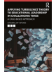 Applying Turbulence Theory to Educational Leadership in Challenging Times - 9781138046726-thumb